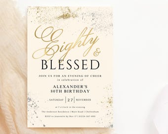 Può includere: Glitter dorati e argentati su uno sfondo crema con il testo "Eighty & Blessed" in scrittura dorata. Il testo "Join us for an evening of cheer in celebration of Alexander's 80th Birthday" è in nero. La data "Saturday 27 November" è in nero. L'ora "at 7 o'clock in the evening" è in nero. La posizione "The Anderson Residence | Main Road | Cheltenham" è in nero. Le informazioni RSVP "RSVP to Jeannette by Nov 17 | 01234-567-890" sono in nero.