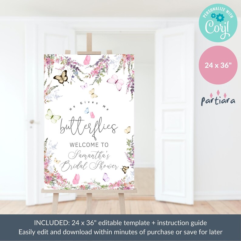 May include: A printable bridal shower welcome sign with a watercolor floral design featuring butterflies and the text "He Gives Me Butterflies. Welcome to Samantha's Bridal Shower". The sign is 24 inches by 36 inches.