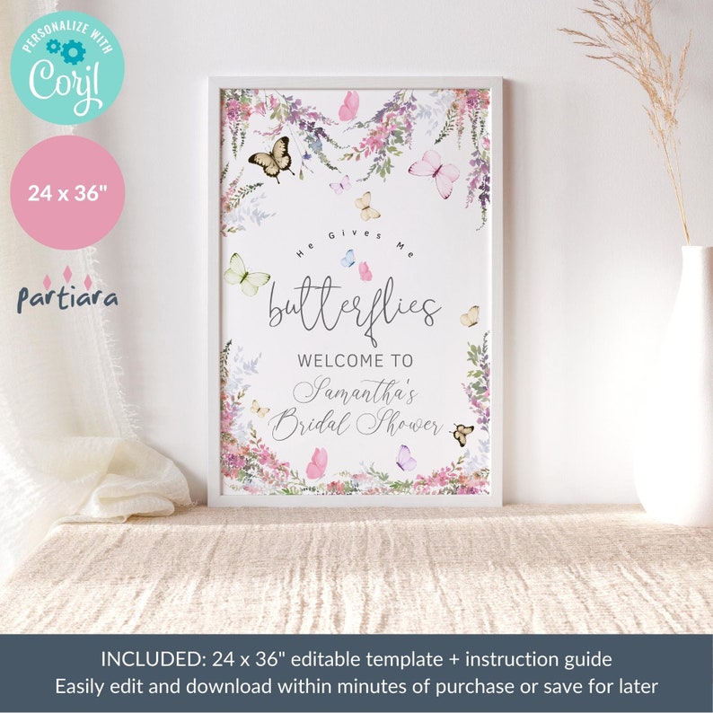 May include: A printable 24 x 36 inch sign for a bridal shower with a floral and butterfly design. The text reads "He gives me butterflies. Welcome to Samantha's Bridal Shower."