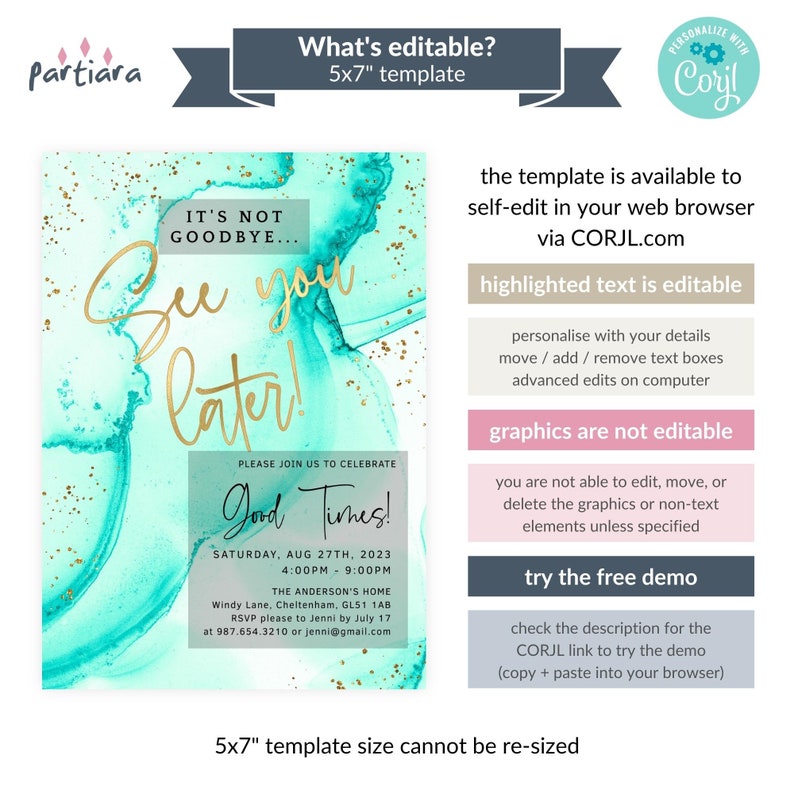 May include: A 5x7 inch teal and gold digital invitation template for a "See You Later" party. The template features a watercolor background with gold glitter accents and the text "It's not goodbye... See you later!" in gold lettering. The text "Please join us to celebrate Good Times!" is also included, along with the date, time, and location of the event. The template is editable using the Corjl.com website.