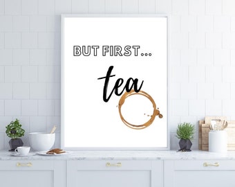 HOME ART PRINTS - "But first, tea"