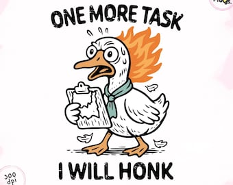 Funny Goose PNG: "One More Task" Mental Health Humor (Digital Download)