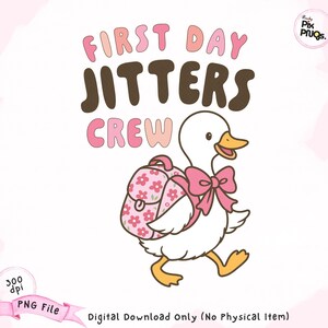 May include: A digital graphic featuring a cartoon goose with a pink bow and backpack, walking. The text reads "FIRST DAY JITTERS CREW" in pink and brown bubble letters. The image is a digital download.