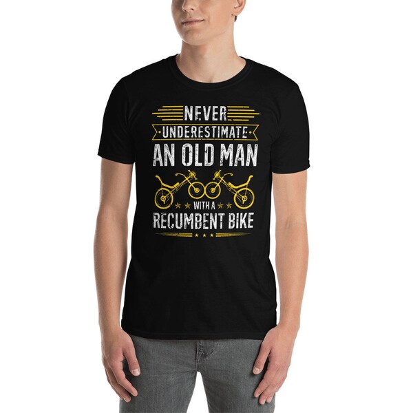 Never Underestimate Old Man With A Recumbent Bike Biker Cyclist Unisex T-Shirt