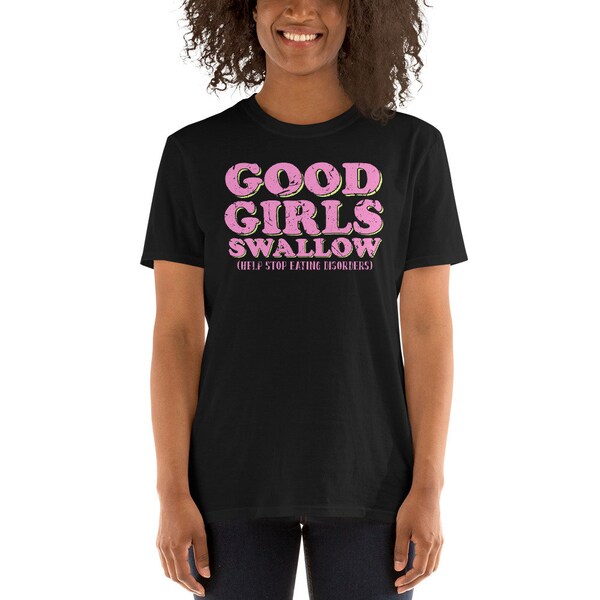 Good Girls Swallow Eating Disorder Awareness ED Bulimia Unisex T-Shirt