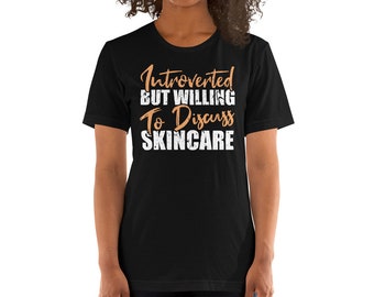 Introverted But Willing To Discuss Skincare Esthetician Unisex T-Shirt