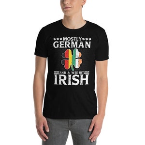 Mostly German And A Wee Bit Irish Mixed Heritage Pride Unisex T-Shirt
