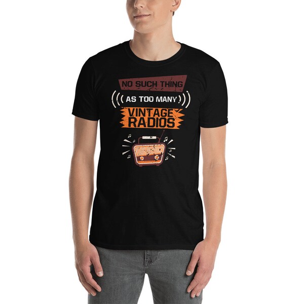 No Such Thing As Too Many Vintage Radios Antique Collector Unisex T-Shirt