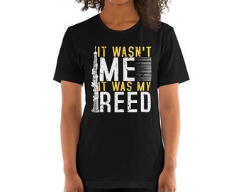 It Wasn't Me It Was My Reed Oboe Musician Band Oboist Marching Band Woodwind Unisex T-Shirt