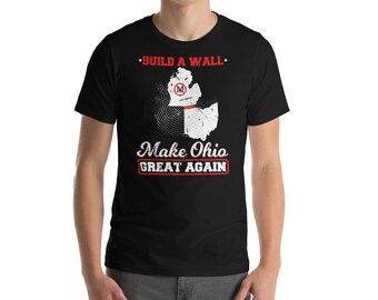 Build A Wall Make Ohio Great Again Funny State Gift Parody Unisex T-Shirt