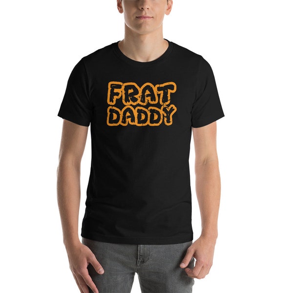 Frat Daddy Fraternité Funny Frat Boy Bachelor Party T-shirt unisexe