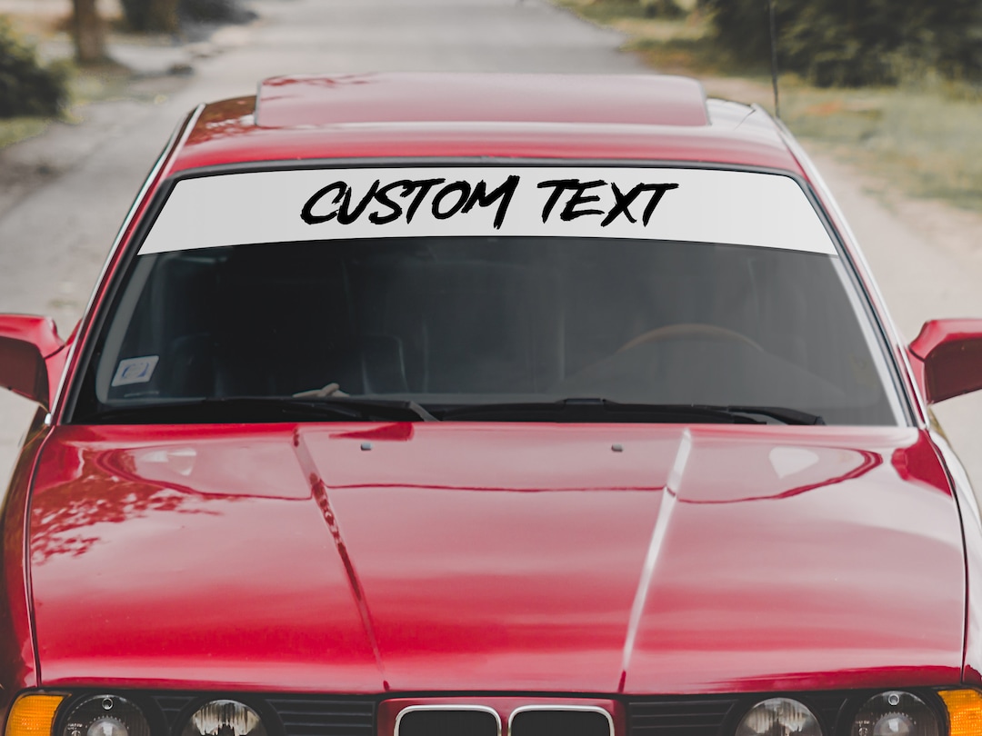 Custom Sun Strip windshield Banner for Car and Truck With Your Personal Text and Colors. JDM