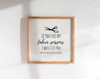 Funny Fabric Scissors Craft Room Print: Craft Quote Art (Digital Download 8x8 inches)