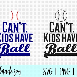 Baseball mom svg, Can&#39;t kids have ball cut file