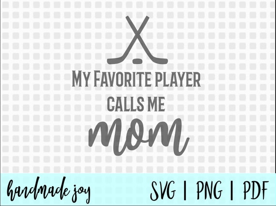 Download My Favorite Hockey Player Calls Me Mom Svg Hockey Mom Svg Etsy