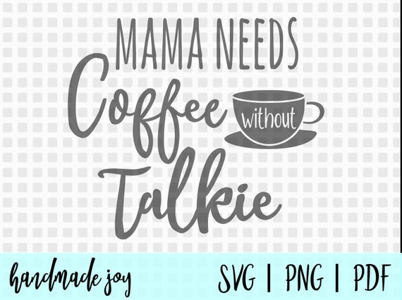 Free Free 113 Mama Needs Coffee Svg Free SVG PNG EPS DXF File