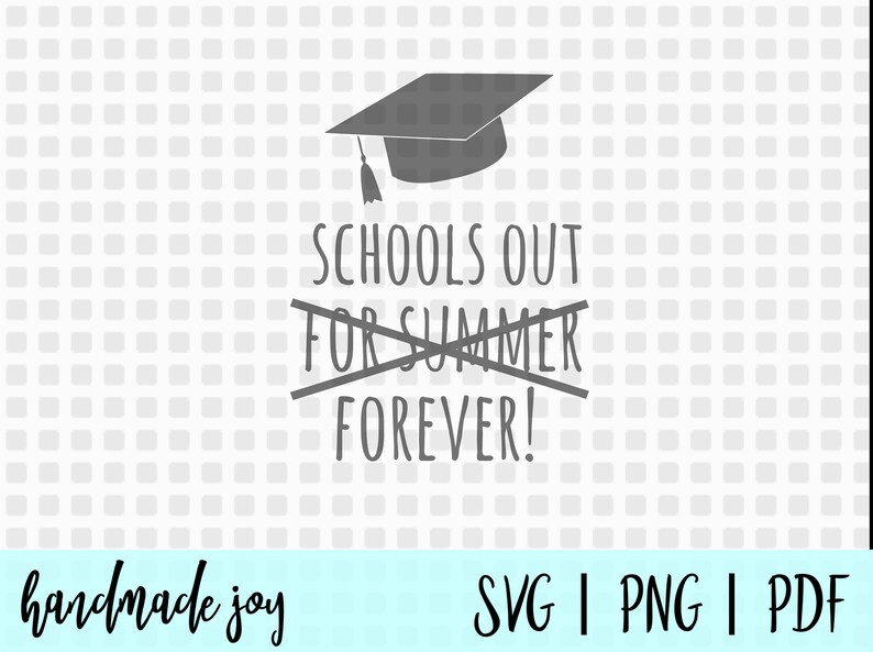 May include: A graduation cap with the text "Schools out for summer forever!" crossed out. The text is in gray and the background is a white and gray checkered pattern.