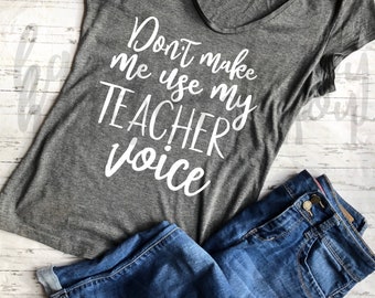 Don’t make me use my teacher voice svg, funny Teacher svg,  Teacher Voice svg, Teacher Appreciation SVG,  Teacher Gift svg, funny teacher