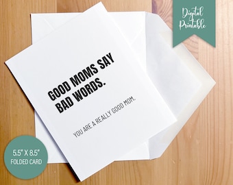 Mother's Day Card Funny Printable Instant Download Digital Son Daughter Good Moms Say Bad Words by Kiss My Sass Printables