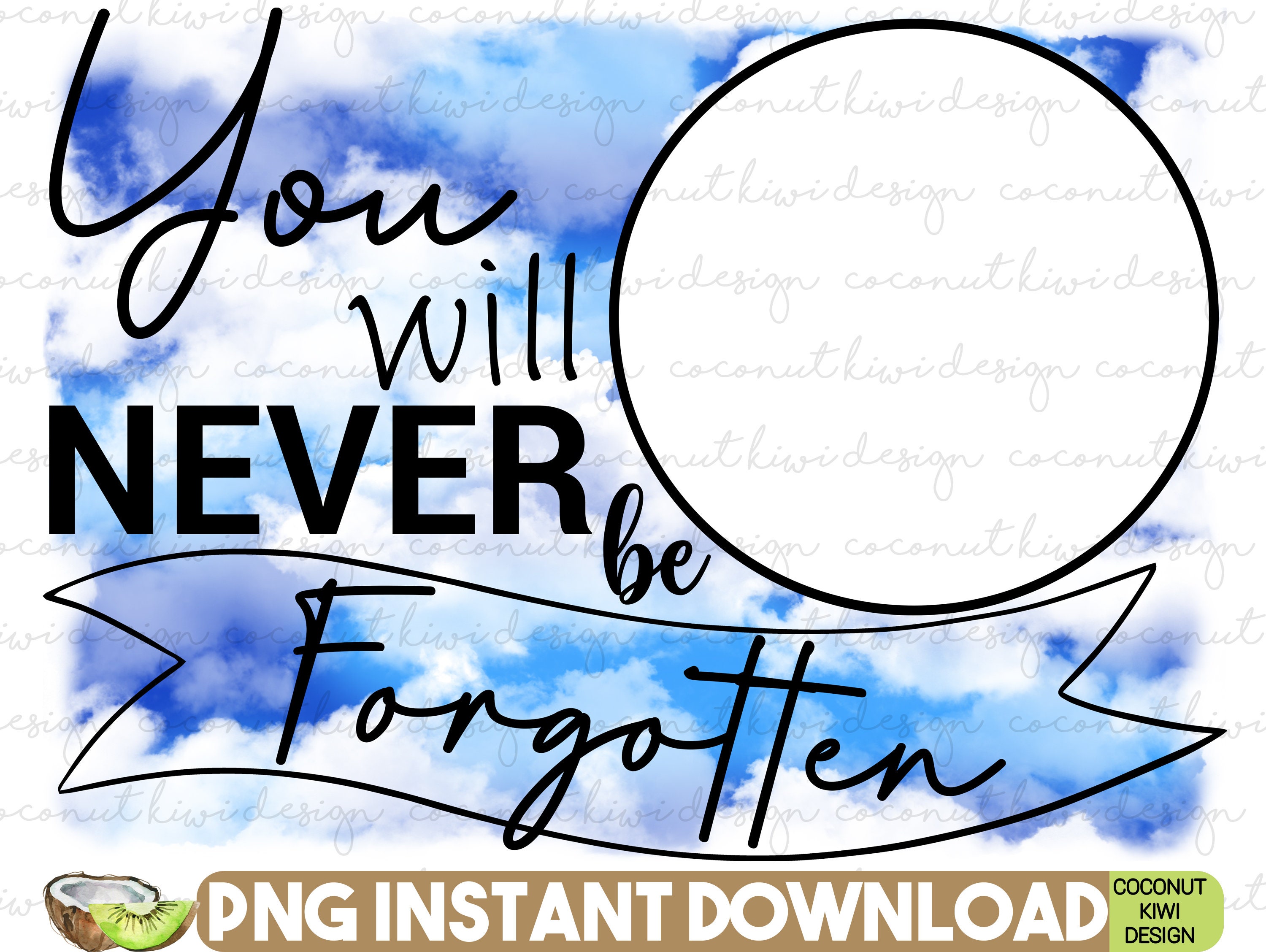 You Will Never Be Forgotten Png Blue Clouds Rip Print Design Etsy