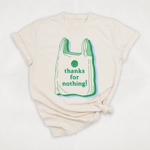 Thanks for Nothing T-Shirt | Funny Quote T-Shirt | Graphic Tee | Sarcasm T-Shirt | Funny Gift | Sarcastic Shirt | Thank You Bag Shirt