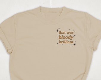 That Was Bloody Brilliant Shirt | Graphic T-Shirt | Comfy Fit Tee | Vintage Style T-shirt | Trendy Graphic Tee