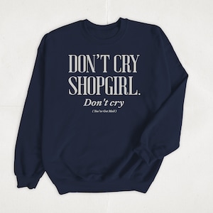 Don't Cry Shopgirl Sweatshirt | Vintage Style Sweatshirt Don't Cry Shopgirl Sweatshirt | Vintage Style Sweatshirt