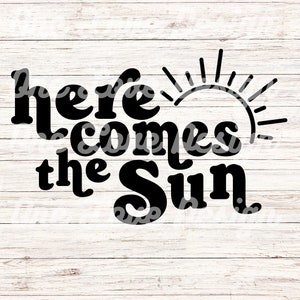 Here Comes The Sun SVG Digital Download
