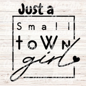 Just a Small Town Girl SVG, Digital Download