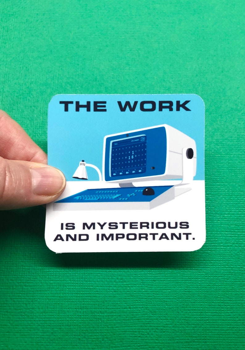 "The work is mysterious and important" diecut sticker, 2.75 inches by 2.75 inches, inspired by Severance.