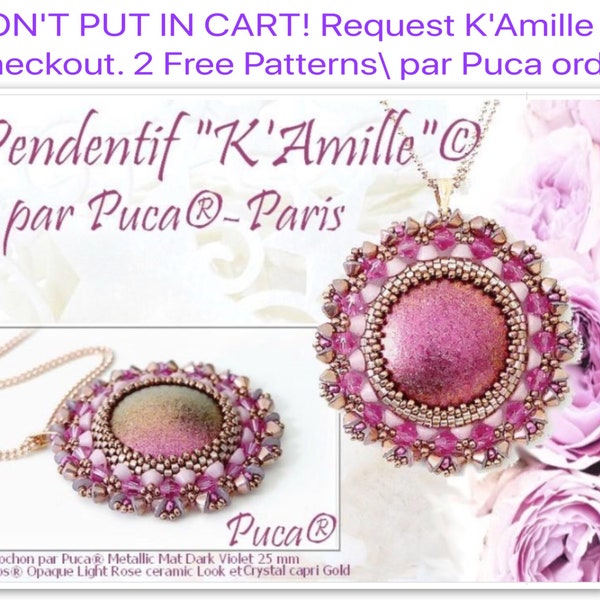 FREE - DON'T PUT in Cart, K'Amille Pendant Pattern, 2 Free Patterns with par Puca order, Request at Checkout