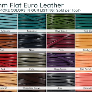 May include: A selection of 5mm flat euro leather strips in various colors, including light turquoise, turquoise, olive green, sea green, tan, navy, plum, candy mango, red, putty, deep purple, pastel orange, natural, chocolate brown, grey, and candy coral.  "SEE MORE COLORS IN OUR LISTING! (sold per foot)" is written at the top of the image.