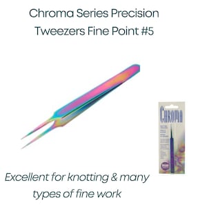 May include: Iridescent Chroma Series Precision Tweezers Fine Point #5. The tweezers are multi-coloured with a fine point. The text reads: Excellent for knotting & many types of fine work.