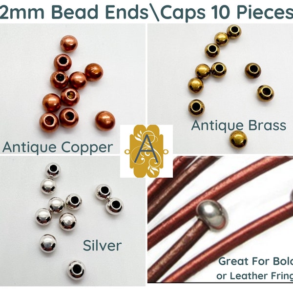 2mm Round BALL END Caps, Bead Caps, 10 Pieces, Fits 1.5 & 2mm Round Cord, Leather,Silver, Antique Copper, Antique Brass