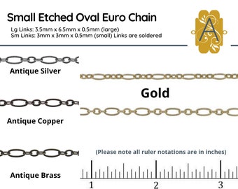 May include: Four close-up images of a small etched oval euro chain in antique silver, antique copper, antique brass, and gold. The chain is shown against a white background with a ruler for scale. The ruler is marked in inches.