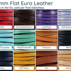 10mm Flat Superior Euro Leather, sold by the foot, 12 Stunning Colors, Vegetable-tanned and dyed, REACH compliant