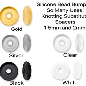 May include: Silicone bead bumpers in gold, silver, clear, black, and white. The image shows round and oval-shaped spacers, 1.5mm and 2mm in size. Text reads "Silicone Bead Bumpers, So Many Uses! Knotting Substitute Spacers."