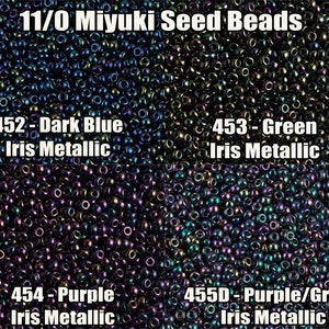 11/0 Miyuki Round Seed beads 8.5g, 23g Blue Iris Metallic 452, Green Iris Metallic 453, Purple Iris Metallic 454, Purple/Green Iris 455D
