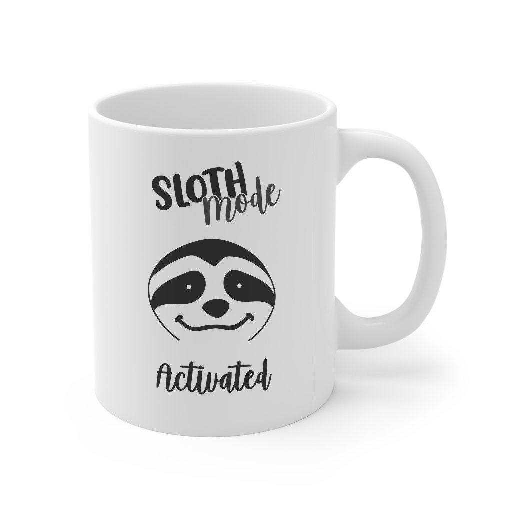 Sloth mode activated Custom cup Sloth Funny coffee mug Sloth Etsy