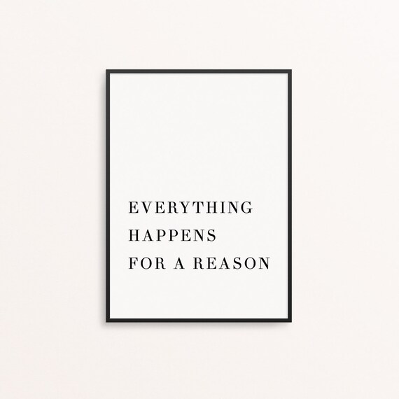 Everything Happens For A Reason Gift Print Picture Sign Etsy