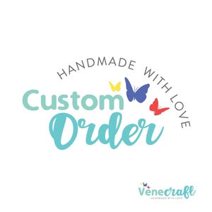 Custom Order. Custom Item.
