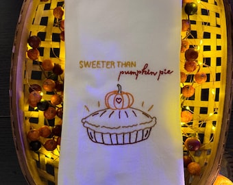 Hand Embroidered Sweeter Than Pumpkin Pie Tea Towel