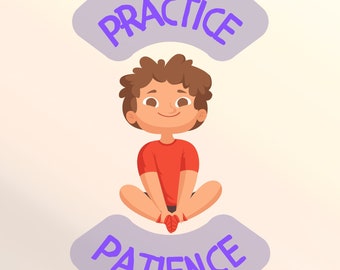 May include: Illustration of a cartoon boy sitting with his legs crossed. Above him is a purple speech bubble with the word "PRACTICE" in purple letters. Below him is a purple speech bubble with the word "PATIENCE" in purple letters. The text "TODAY I WILL..." is above the boy in rainbow colors.