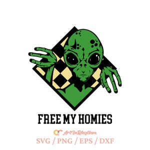 Free my homies svg, Alien svg, Alien shirt design, Alien svg cut file, UFO svg, UFO alien svg, Space svg, Green alien svg, Alien clip arts