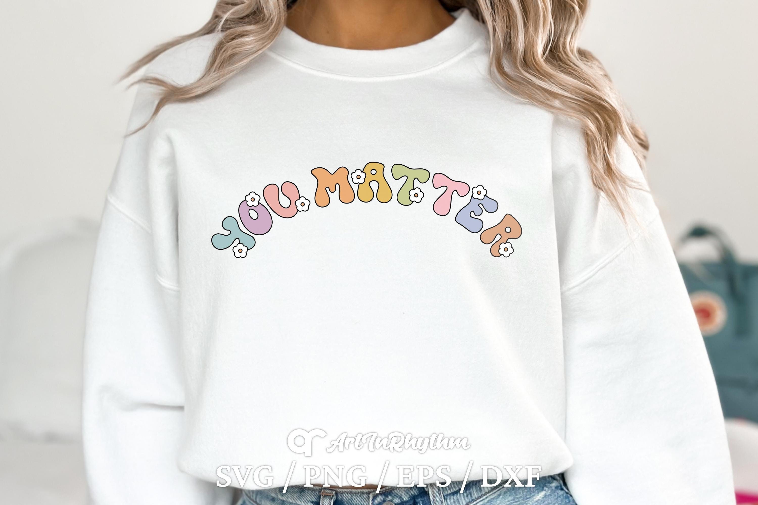 You Matter Svg Png, Mental Health Matters Svg, Positive Svg ...