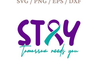 Stay Tomorrow Needs You Svg, Suicide Prevention Awareness Svg, Suicide Awareness Svg, Mental Health Svg, Ribbon Suicide Svg, You Matter Svg