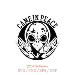 Came in peace svg, Alien svg, Alien quote svg, Green Alien svg, Alien shirt design, Alien svg cut file, Space svg, UFO svg, UFO design svg