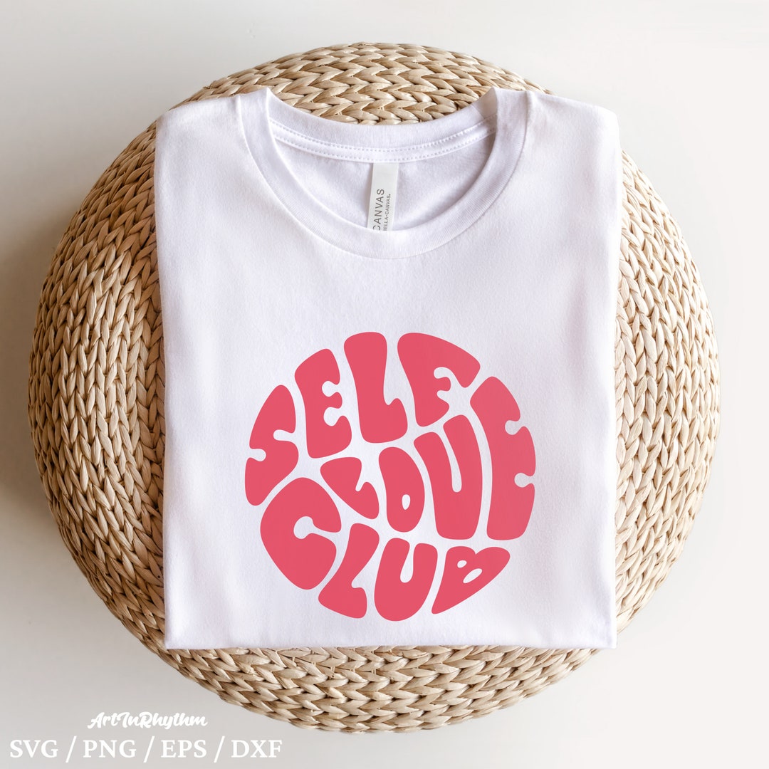 Self Love Club Svg Png, Mental Health Svg, Self Love Svg, Positive Svg ...