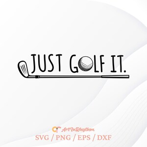Golf Svg, Just Golf It Svg, Golfing Svg, Golf Shirt Design, Golf Clipart, Golf Cut File, Golf Svg File, Golf Life Svg, Sports Svg, Golf PNG