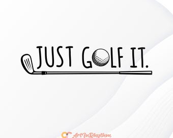 Golf Svg, Just Golf It Svg, Golfing Svg, Golf Shirt Design, Golf Clipart, Golf Cut File, Golf Svg File, Golf Life Svg, Sports Svg, Golf PNG